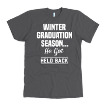 Load image into Gallery viewer, Winter Graduation Season He Got Held Back t-shirt
