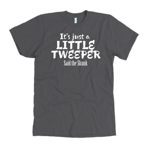 Its Just A Little Tweeper Said The Skunk T-Shirt