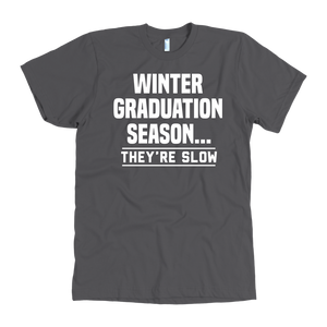 Winter Graduation Season They're Slow T-Shirt
