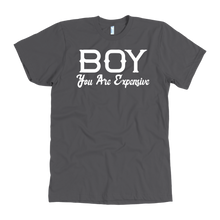 Load image into Gallery viewer, Boy You Are Expensive T-Shirt
