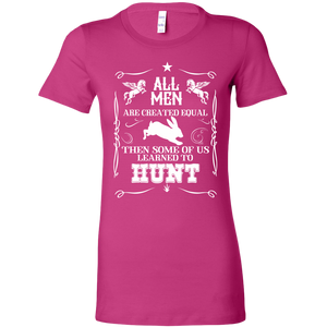 All Men Are Created Equal Then Some Of Us Learned To Hunt