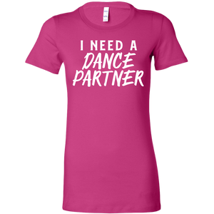 I Need A Dance Partner T-Shirt