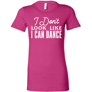I Don't Look Like I Can Dance T-Shirt