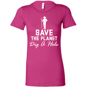 Save The Planet Dig A Hole t-shirt