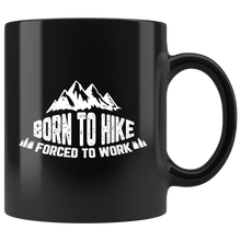 Load image into Gallery viewer, Born To Hike Forced To Work
