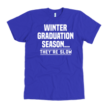 Load image into Gallery viewer, Winter Graduation Season They&#39;re Slow T-Shirt
