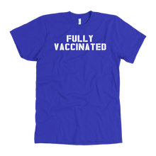 Load image into Gallery viewer, Fully Vaccinated T-Shirt
