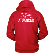 Load image into Gallery viewer, I Don&#39;t Look Like A Dancer Hoodie
