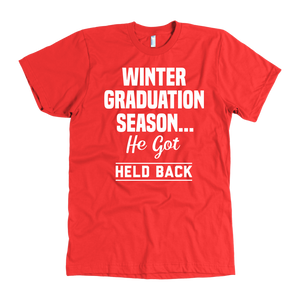 Winter Graduation Season He Got Held Back t-shirt