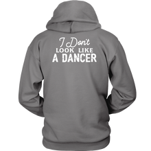 Load image into Gallery viewer, I Don&#39;t Look Like A Dancer Hoodie
