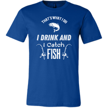 Load image into Gallery viewer, That&#39;s What I Do I Drink And I Catch Fish t-shirt
