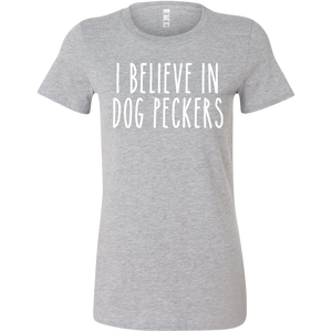 I Believe In Dog Peckers