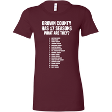 Load image into Gallery viewer, Brown County Has 17 Seasons What Are They T-Shirt
