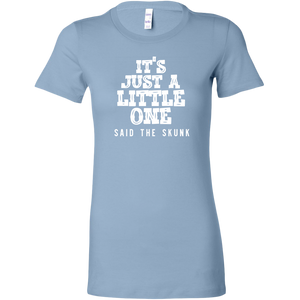 Its Just A Little One Said The Skunk T-Shirt