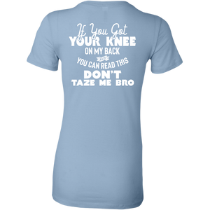 If You Got Your Knee On My Back And You Can Read This Don't Taze Me Bro T-Shirt