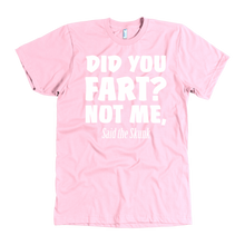 Load image into Gallery viewer, Did You Fart Not Me Said The Skunk T-Shirt
