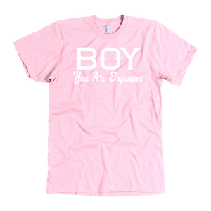 Boy You Are Expensive T-Shirt