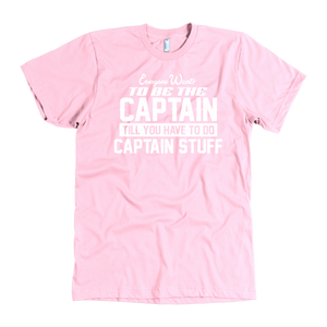 Pink Everyone Want To Be the Captain Until You Have To Do Captain Stuff T-Shirt