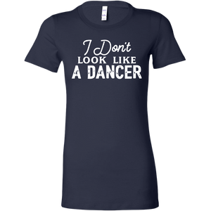 I Don't Look Like A Dancer T-Shirt